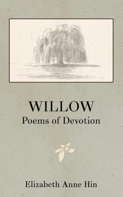 Willow: Poems of Devotion by Matsumura, Sarla Vasiliki Joy