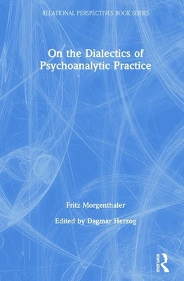 On the Dialectics of Psychoanalytic Practice by Morgenthaler, Fritz