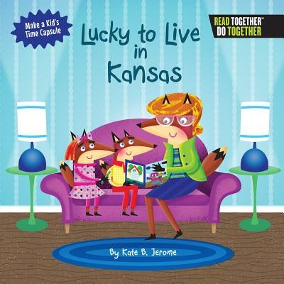 Lucky to Live in Kansas by Jerome, Kate B.
