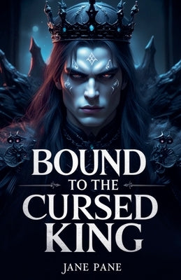 Bound to the Cursed King by Pane, Jane