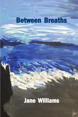 Between Breaths by Jane Williams