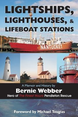 Lightships, Lighthouses, and Lifeboat Stations: A Memoir and History by Webber, Bernie