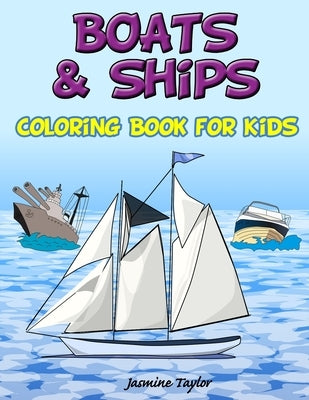 Boats and Ships Coloring Book for Kids by Taylor, Jasmine