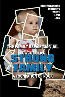 Strong Family: A Foundation of Rock - The Family Repair Manual by Lindemann, R.