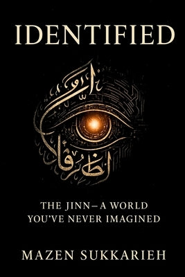 Identified: The Jinn-A World You've Never Imagined by Sukkarie, Mazen