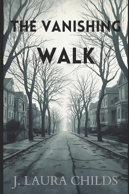 The Vanishing Walk by Childs, J. Laura