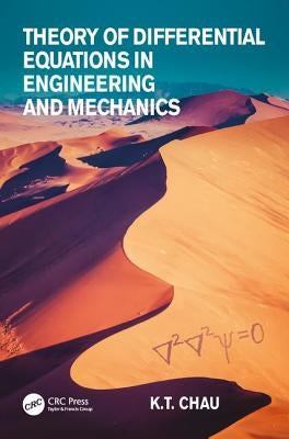 Theory of Differential Equations in Engineering and Mechanics by Chau, Kam Tim