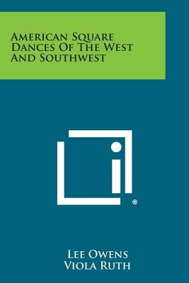 American Square Dances of the West and Southwest by Owens, Lee