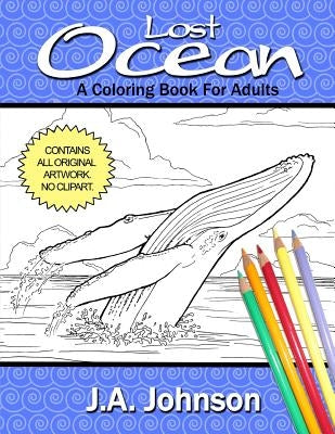 Lost Ocean: A Coloring Book For Adults by Johnson, J. a.