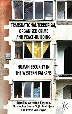 Transnational Terrorism, Organized Crime and Peace-Building: Human Security in the Western Balkans by Benedek, W.