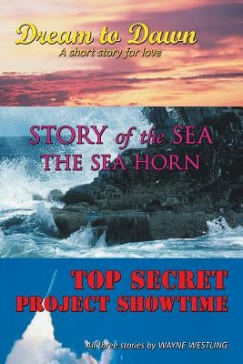 Dream to Dawn, Story of the Sea, Top Secret by Westling, Wayne