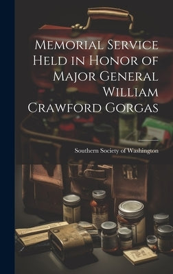 Memorial Service Held in Honor of Major General William Crawford Gorgas by Southern Society of Washington