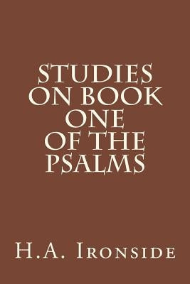 Studies on Book One of the Psalms by Ironside, H. a.