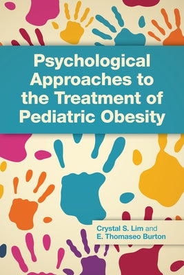 Psychological Approaches to the Treatment of Pediatric Obesity by Lim, Crystal Stack