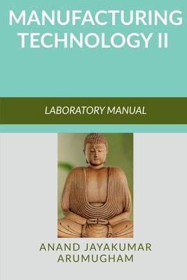 Manufacturing Technology II by Arumugham, Anand