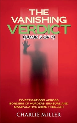 The Vanishing Verdict Series: Book 5 of 7 by Miller, Charlie