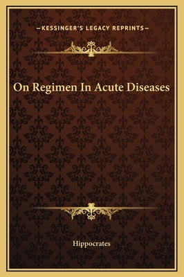 On Regimen in Acute Diseases by Hippocrates