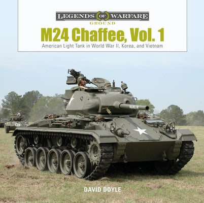 M24 Chaffee, Vol. 1: American Light Tank in World War II, Korea, and Vietnam by Doyle, David