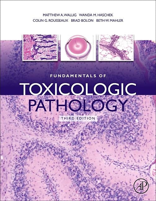 Fundamentals of Toxicologic Pathology by Wallig, Matthew A.