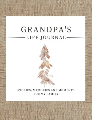 Grandpa's Life Journal: Stories, Memories and Moments for My Family A Guided Memory Journal to Share Grandpa's Life by Nelson, Romney