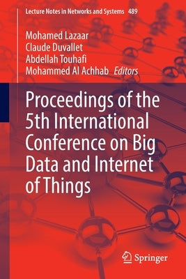 Proceedings of the 5th International Conference on Big Data and Internet of Things by Lazaar, Mohamed