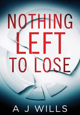 Nothing Left To Lose by Wills, A. J.