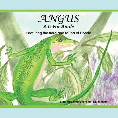 Angus: A Is for Anole by Hinkley, L. E.