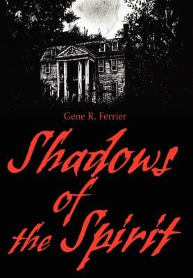 Shadows of the Spirit by Ferrier, Gene R.