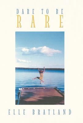 Dare to Be Rare by Bratland, Elle