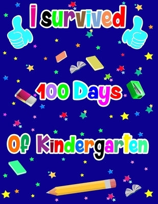 I survived 100 Days of kindergarten: 100th days of school Funny handwriting workbook for Kindergarten for student or teacher this is great gifts idea by Gifts, Kindergarten
