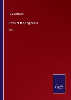 Lives of the Engineers: Vol. I by Smiles, Samuel