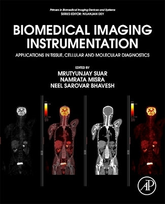 Biomedical Imaging Instrumentation: Applications in Tissue, Cellular and Molecular Diagnostics by Suar, Mrutyunjay