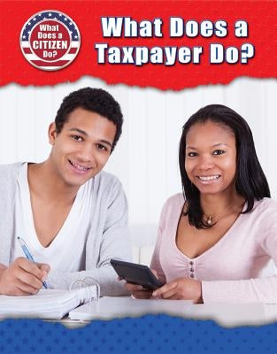 What Does a Taxpayer Do? by Townsend, Chris