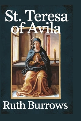 St. Teresa of Avila by Burrows, Ruth