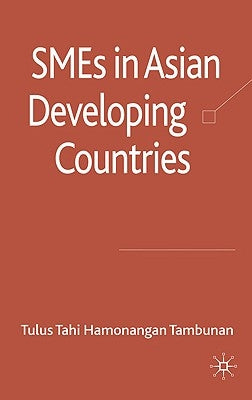 SMEs in Asian Developing Countries by Tambunan, Tulus Tahi Hamonangan