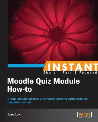 Moodle Quiz Module How-To by Coy, Joan