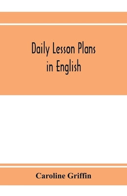 Daily lesson plans in English by Griffin, Caroline