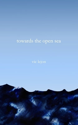 towards the open sea by Lejon, Vic