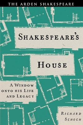 Shakespeare's House: A Window Onto His Life and Legacy by Schoch, Richard