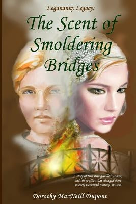 The Scent of Smoldering Bridges by DuPont, Dorothy MacNeill