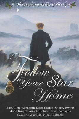 Follow Your Star Home: A Bluestocking Belles Collection by Quinton, Amy