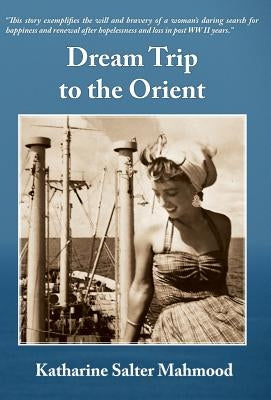 Dream Trip to the Orient by Mahmood, Katharine Salter