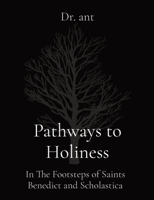 Pathways to Holiness: In The Footsteps of Saints Benedict and Scholastica by Vento, Anthony T.