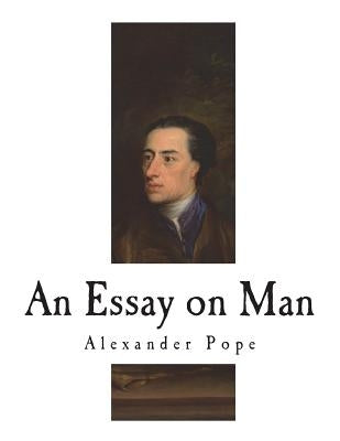 An Essay on Man: Moral Essays and Satires by Pope, Alexander