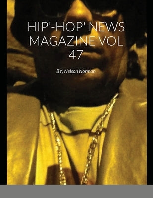 Hip'-Hop' News Magazine Vol 47: BY; Nelson Norman by Norman, Nelson
