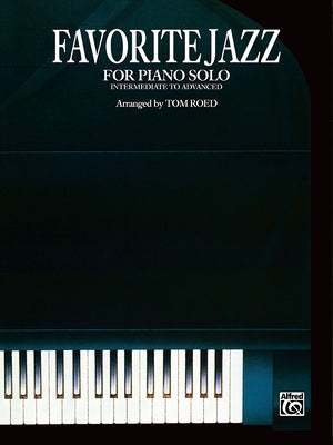 Favorite Jazz for Piano Solo: Intermediate to Advanced by Roed, Tom