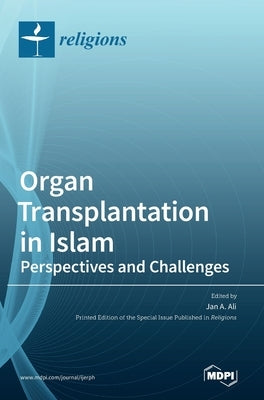 Organ Transplantation in Islam by Ali, Jan A.