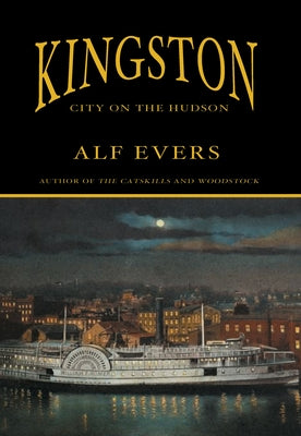 Kingston: City on the Hudson by Evers, Alf