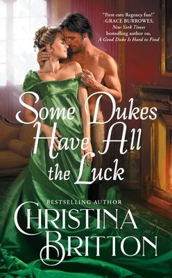 Some Dukes Have All the Luck by Britton, Christina