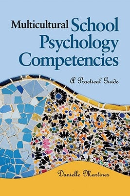 Multicultural School Psychology Competencies: A Practical Guide by Martines, Danielle